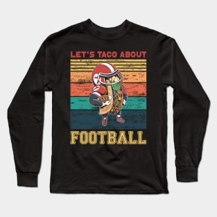 Let's TACO About FootBall Long Sleeve T-Shirt